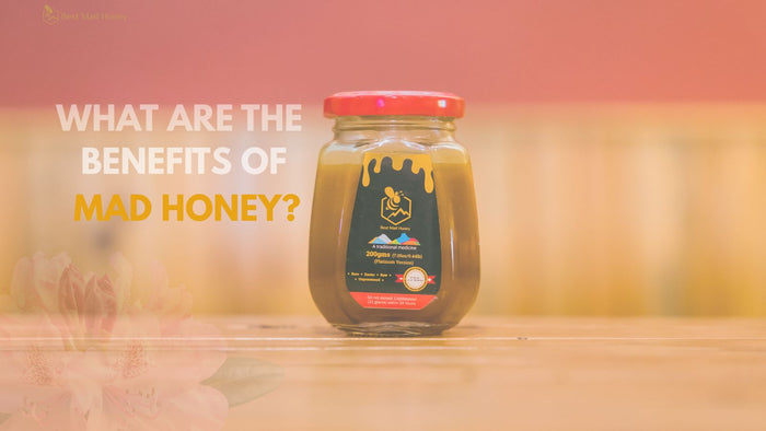 What Are the Health Benefits of Mad Honey?